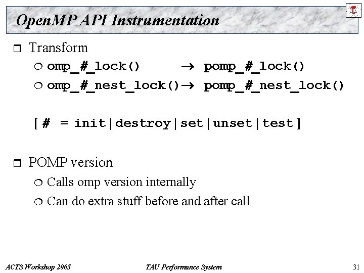 Open. MP API Instrumentation r Transform ¦ ¦ omp_#_lock() pomp_#_lock() omp_#_nest_lock() pomp_#_nest_lock() [ #