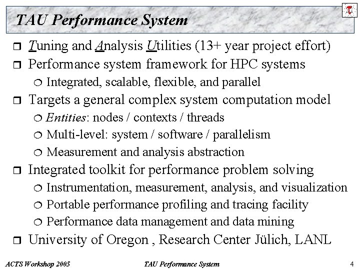 TAU Performance System r r Tuning and Analysis Utilities (13+ year project effort) Performance