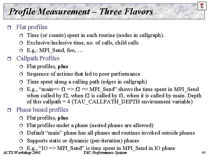 Profile Measurement – Three Flavors r Flat profiles ¦ ¦ ¦ r Callpath Profiles