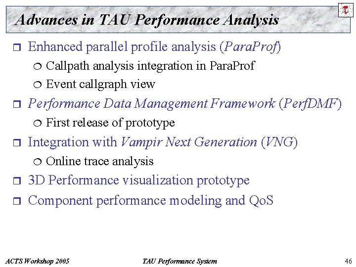 Advances in TAU Performance Analysis r Enhanced parallel profile analysis (Para. Prof) ¦ ¦