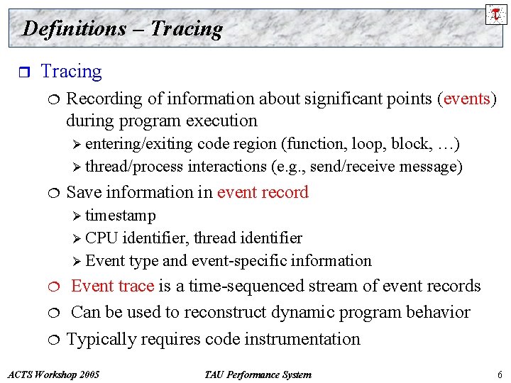 Definitions – Tracing r Tracing ¦ Recording of information about significant points (events) during