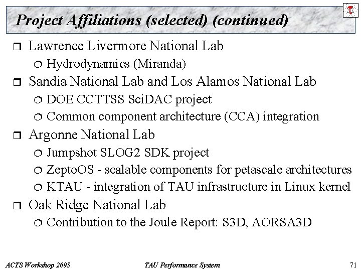 Project Affiliations (selected) (continued) r Lawrence Livermore National Lab ¦ r Sandia National Lab