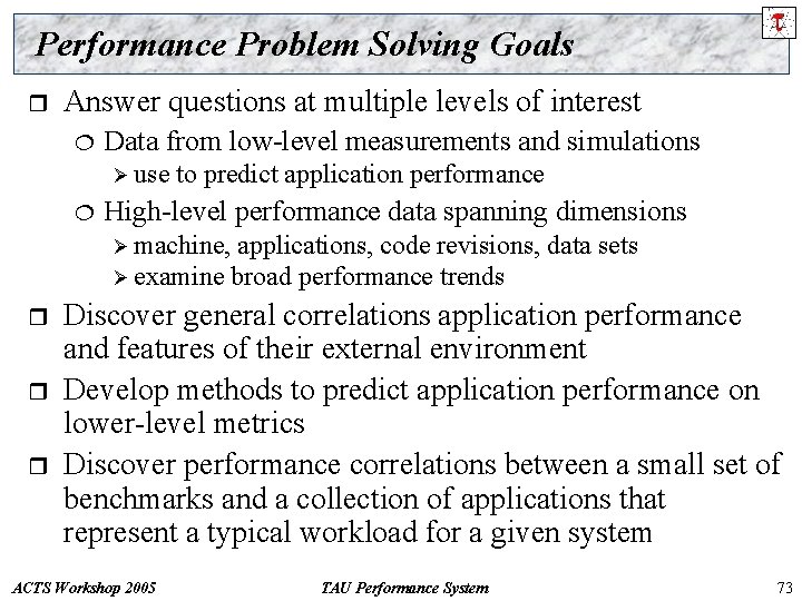 Performance Problem Solving Goals r Answer questions at multiple levels of interest ¦ Data