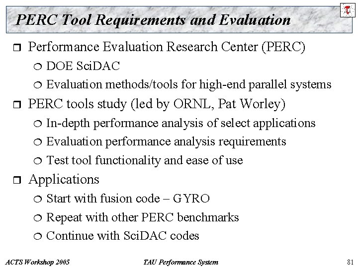 PERC Tool Requirements and Evaluation r Performance Evaluation Research Center (PERC) ¦ ¦ r