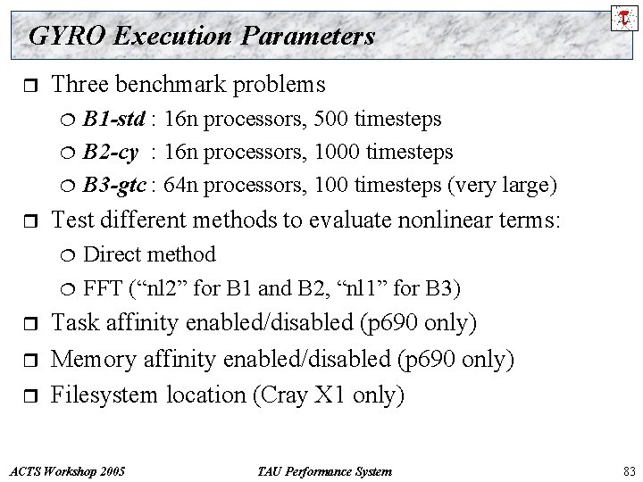 GYRO Execution Parameters r Three benchmark problems ¦ ¦ ¦ r Test different methods