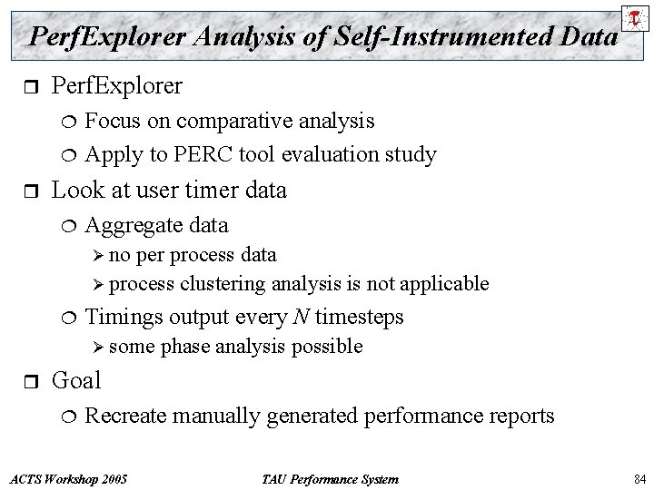 Perf. Explorer Analysis of Self-Instrumented Data r Perf. Explorer ¦ ¦ r Focus on