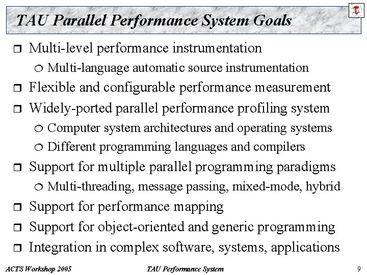 TAU Parallel Performance System Goals r Multi-level performance instrumentation ¦ r r Flexible and