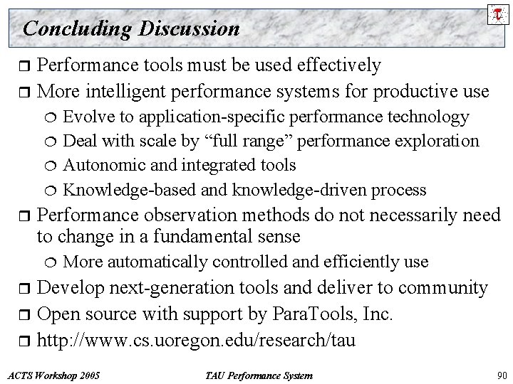 Concluding Discussion Performance tools must be used effectively r More intelligent performance systems for