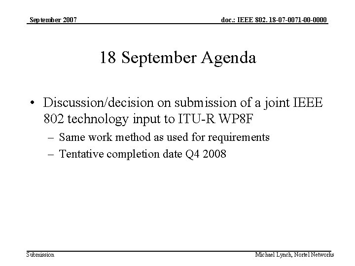 September 2007 doc. : IEEE 802. 18 -07 -0071 -00 -0000 18 September Agenda