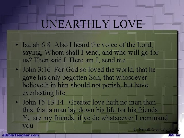 UNEARTHLY LOVE • Isaiah 6: 8 Also I heard the voice of the Lord,