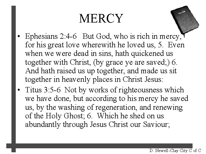 MERCY • Ephesians 2: 4 -6 But God, who is rich in mercy, for