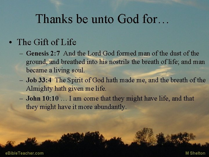 Thanks be unto God for… • The Gift of Life – Genesis 2: 7