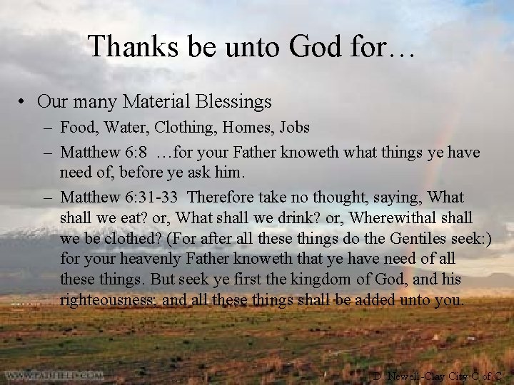 Thanks be unto God for… • Our many Material Blessings – Food, Water, Clothing,