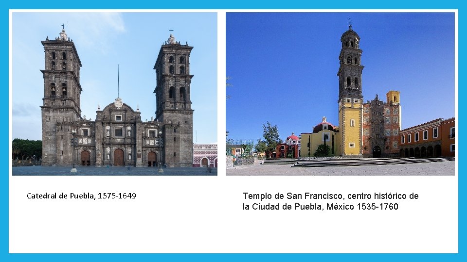 Catedral de Puebla, 1575 -1649 Templo de San Francisco, centro histórico de la Ciudad