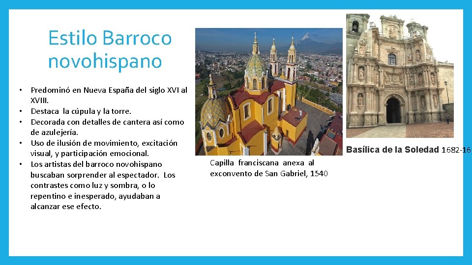 Estilo Barroco novohispano • Predominó en Nueva España del siglo XVI al XVIII. •