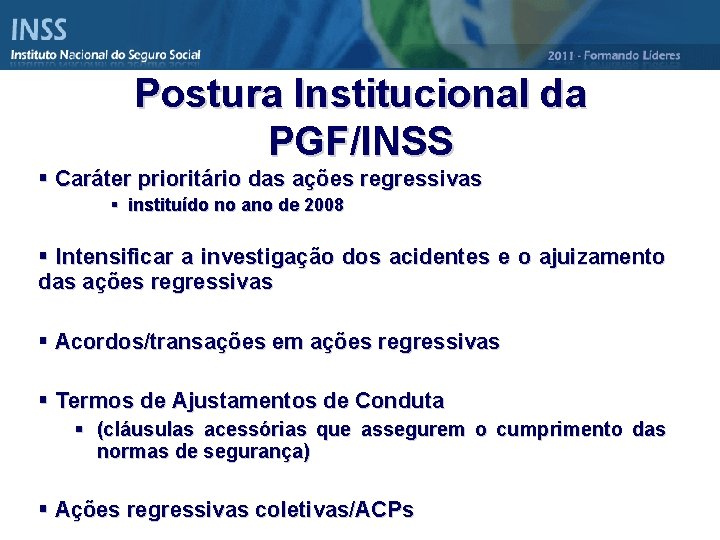 Postura Institucional da PGF/INSS § Caráter prioritário das ações regressivas § instituído no ano