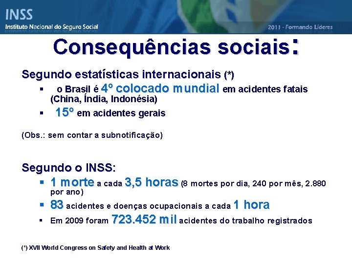 Consequências sociais: Segundo estatísticas internacionais (*) § o Brasil é 4º colocado mundial em