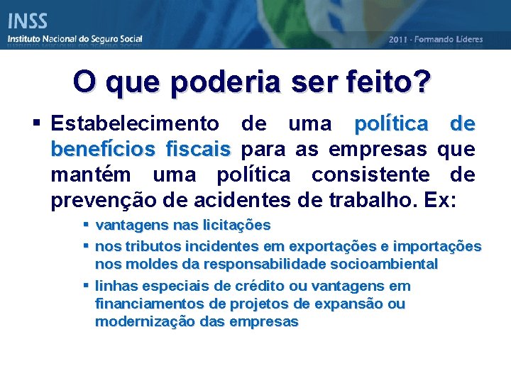 O que poderia ser feito? § Estabelecimento de uma política de benefícios fiscais para