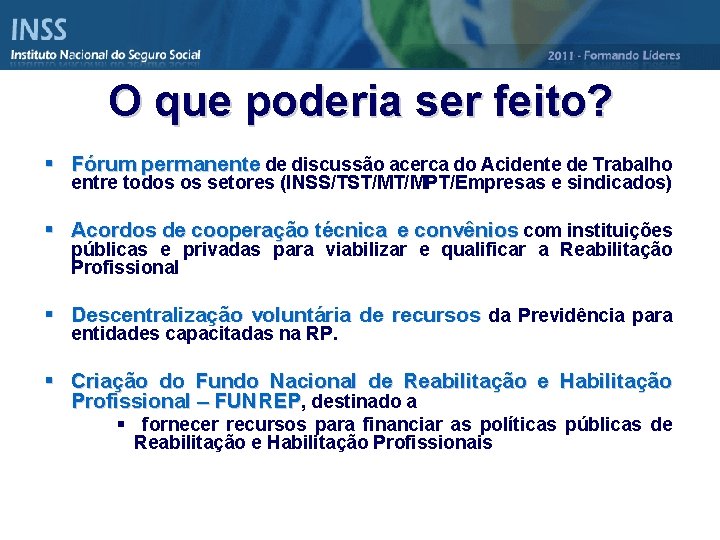 O que poderia ser feito? § Fórum permanente de discussão acerca do Acidente de