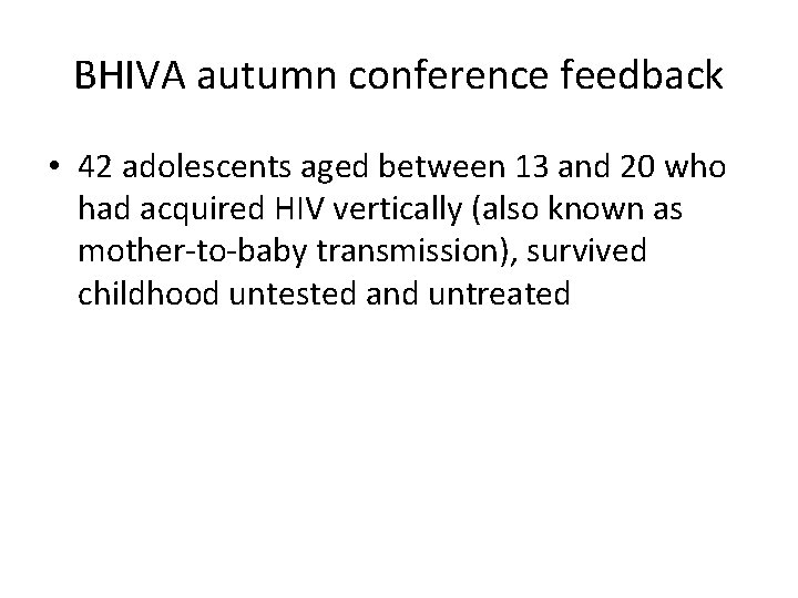 BHIVA autumn conference feedback • 42 adolescents aged between 13 and 20 who had