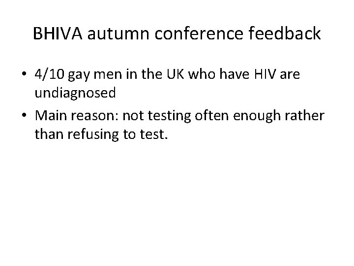 BHIVA autumn conference feedback • 4/10 gay men in the UK who have HIV