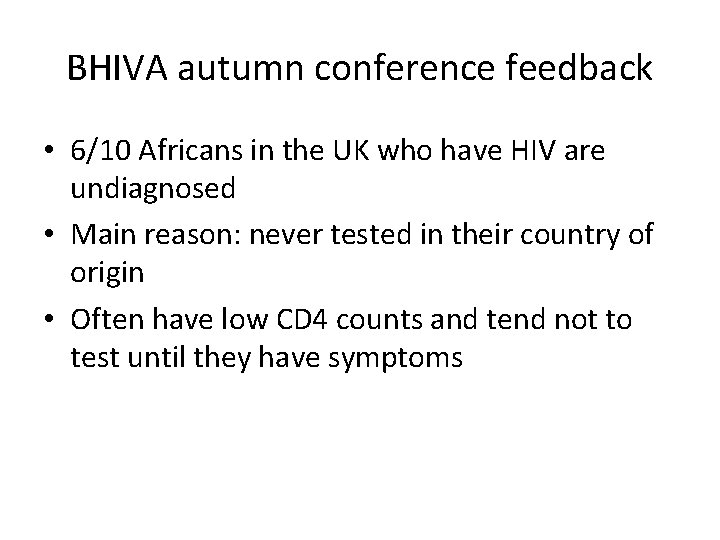 BHIVA autumn conference feedback • 6/10 Africans in the UK who have HIV are