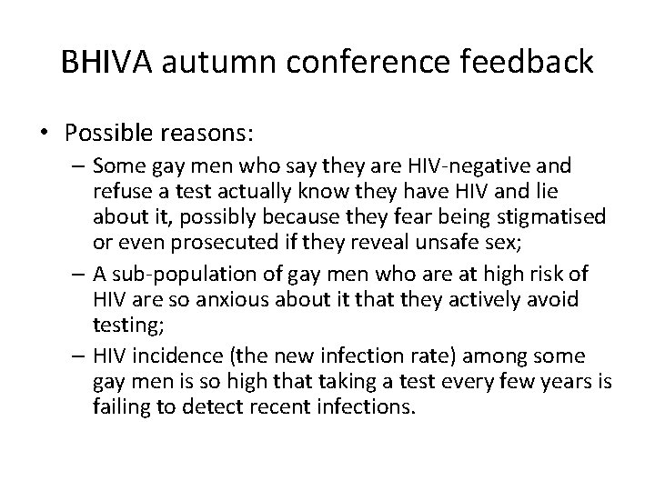 BHIVA autumn conference feedback • Possible reasons: – Some gay men who say they