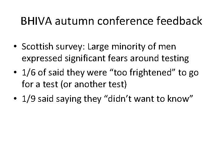 BHIVA autumn conference feedback • Scottish survey: Large minority of men expressed significant fears