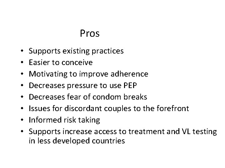 Pros • • Supports existing practices Easier to conceive Motivating to improve adherence Decreases