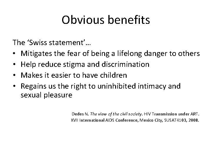 Obvious benefits The ‘Swiss statement’… • Mitigates the fear of being a lifelong danger