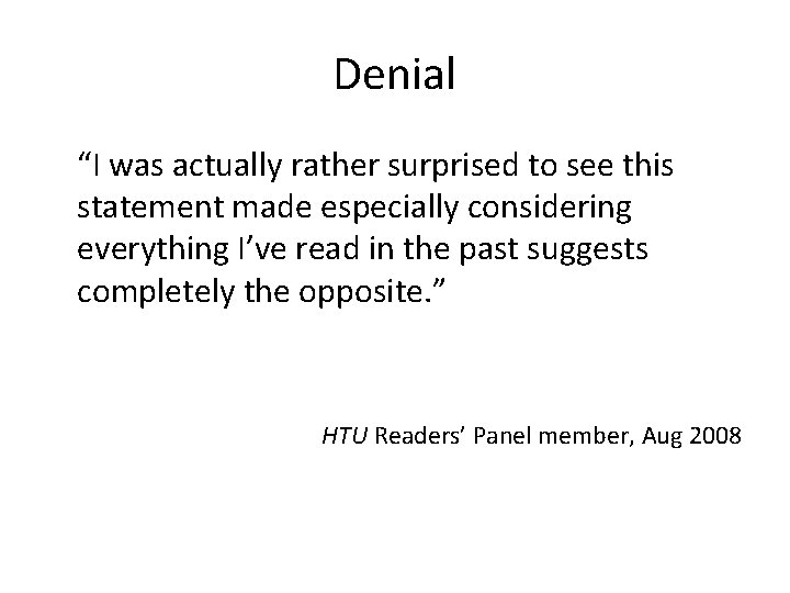 Denial “I was actually rather surprised to see this statement made especially considering everything