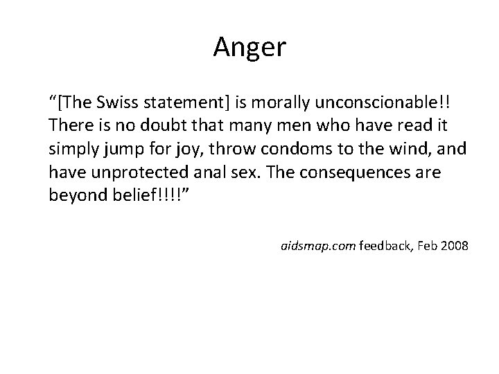 Anger “[The Swiss statement] is morally unconscionable!! There is no doubt that many men