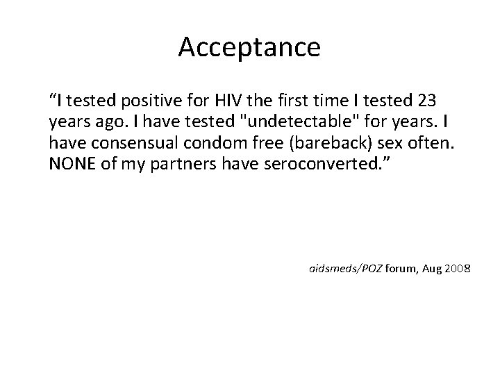 Acceptance “I tested positive for HIV the first time I tested 23 years ago.