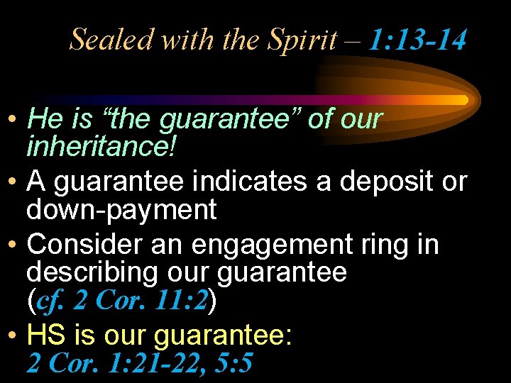 Sealed with the Spirit – 1: 13 -14 • He is “the guarantee” of Sealed with the Spirit – 1: 13 -14 • He is “the guarantee” of