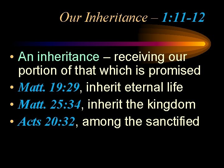 Our Inheritance – 1: 11 -12 • An inheritance – receiving our portion of Our Inheritance – 1: 11 -12 • An inheritance – receiving our portion of