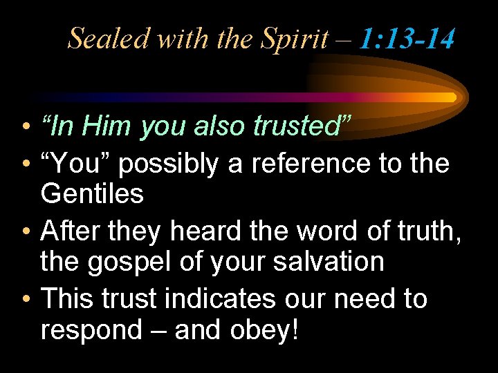 Sealed with the Spirit – 1: 13 -14 • “In Him you also trusted” Sealed with the Spirit – 1: 13 -14 • “In Him you also trusted”