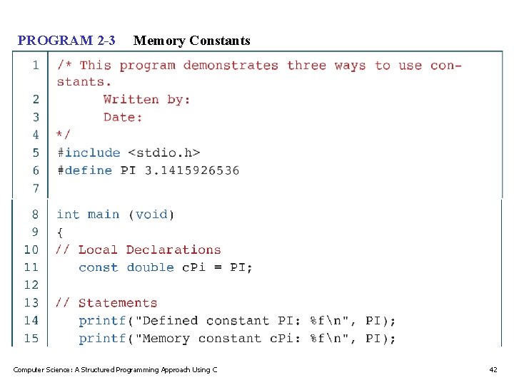 PROGRAM 2 -3 Memory Constants Computer Science: A Structured Programming Approach Using C 42 PROGRAM 2 -3 Memory Constants Computer Science: A Structured Programming Approach Using C 42