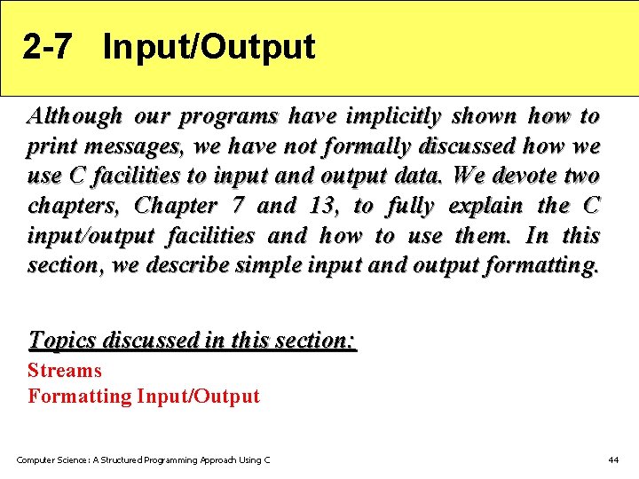 2 -7 Input/Output Although our programs have implicitly shown how to print messages, we 2 -7 Input/Output Although our programs have implicitly shown how to print messages, we