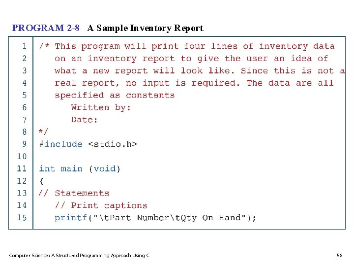 PROGRAM 2 -8 A Sample Inventory Report Computer Science: A Structured Programming Approach Using PROGRAM 2 -8 A Sample Inventory Report Computer Science: A Structured Programming Approach Using