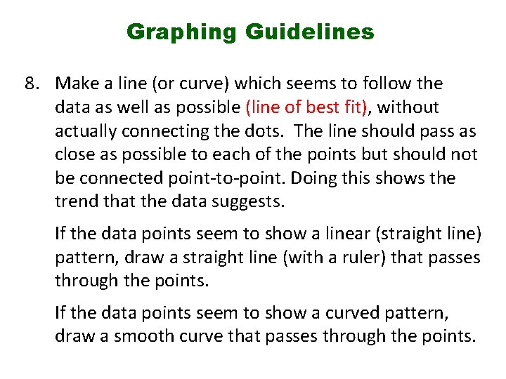 Graphing Guidelines 8. Make a line (or curve) which seems to follow the data Graphing Guidelines 8. Make a line (or curve) which seems to follow the data