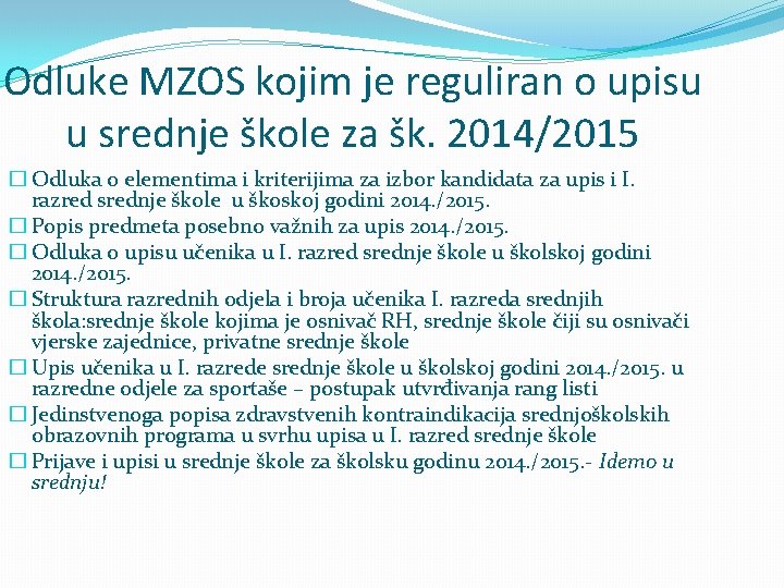 Odluke MZOS kojim je reguliran o upisu u srednje škole za šk. 2014/2015 �
