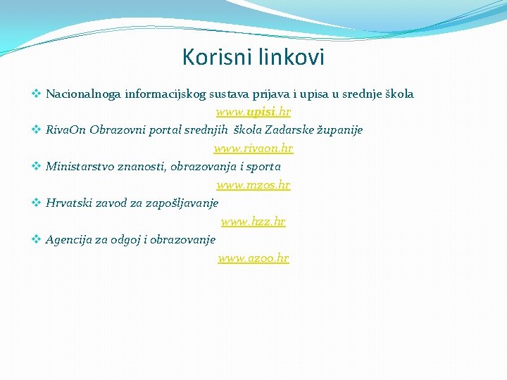 Korisni linkovi v Nacionalnoga informacijskog sustava prijava i upisa u srednje škola www. upisi.