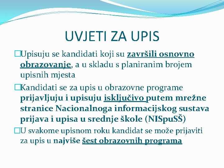 UVJETI ZA UPIS �Upisuju se kandidati koji su završili osnovno obrazovanje, a u skladu