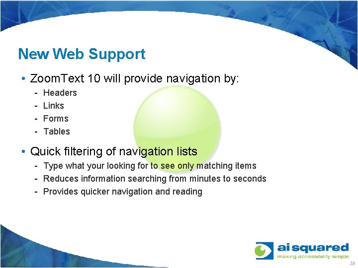 New Web Support • Zoom. Text 10 will provide navigation by: - Headers Links