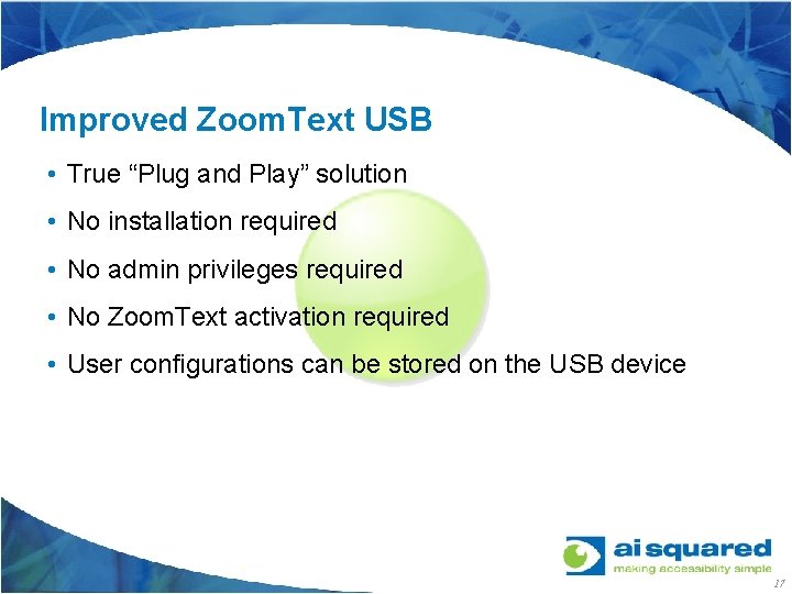 Improved Zoom. Text USB • True “Plug and Play” solution • No installation required