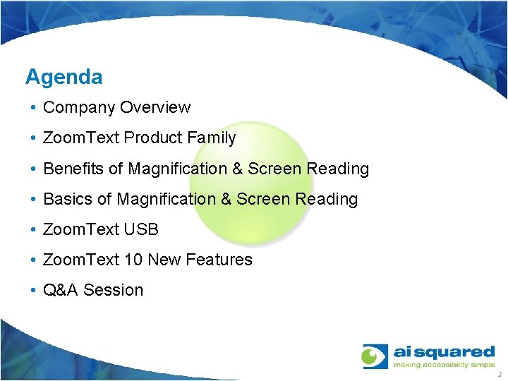 Agenda • Company Overview • Zoom. Text Product Family • Benefits of Magnification &