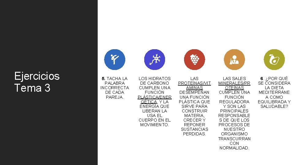 Ejercicios Tema 3 5. TACHA LA PALABRA INCORRECTA DE CADA PAREJA. LOS HIDRATOS DE