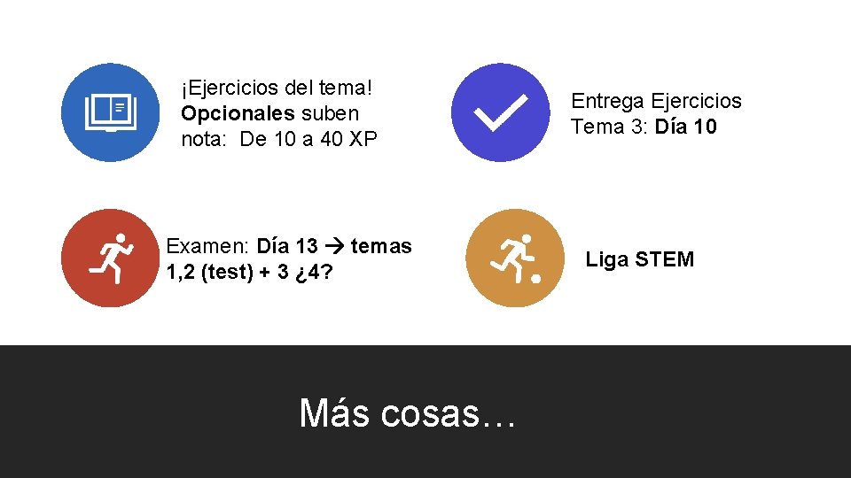 ¡Ejercicios del tema! Opcionales suben nota: De 10 a 40 XP Examen: Día 13