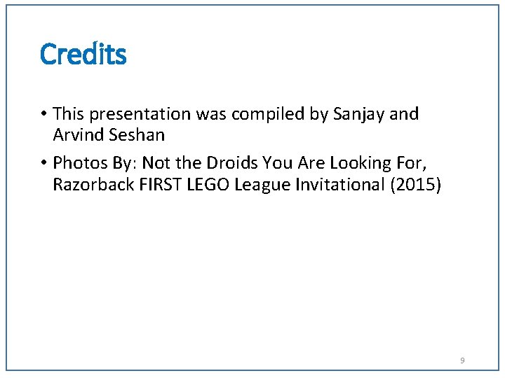 Credits • This presentation was compiled by Sanjay and Arvind Seshan • Photos By: