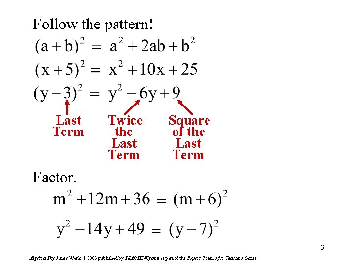 Follow the pattern! Last Term Twice the Last Term Square of the Last Term